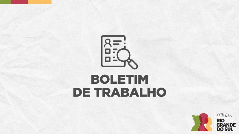 Card em fundo cinza, no qual está escrito Boletim de Trabalho ao centro, logo abaixo de um ícone que representa uma folha de um relatório sobre a qual está colocada do lado direito e ao centro uma lupa. No canto inferior direito do Card está a logomarca utilizada pela gestão 2023-2026 do governo do Rio Grande do Sul.