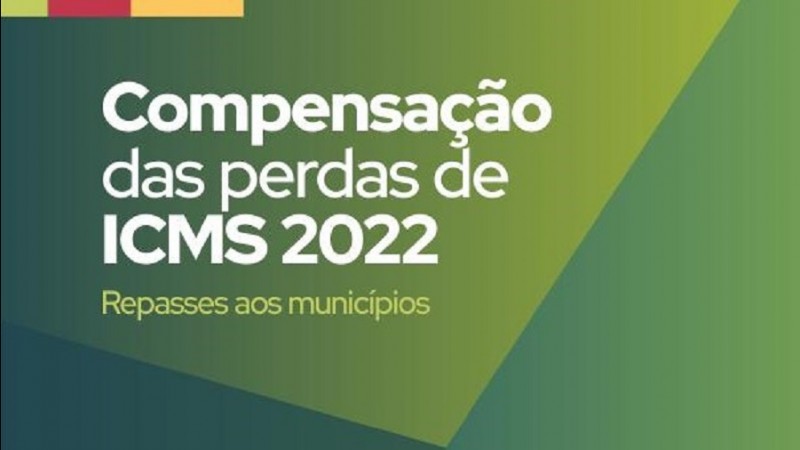 Card em fundo verde no qual está escrito: Compensação das perdas de ICMS 2022, Repasse aos municípios.