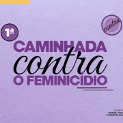 Arte da 1ª Caminhada contra o Feminicídio, em fundo lilás e logos da Secretaria de Justiça, Cidadania e Direitos Humanos e do governo do Estado.